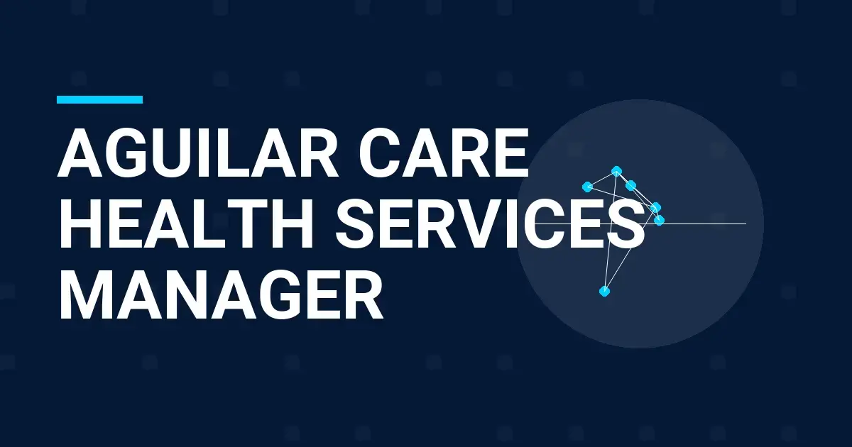 Aguilar Care Health Services Manager