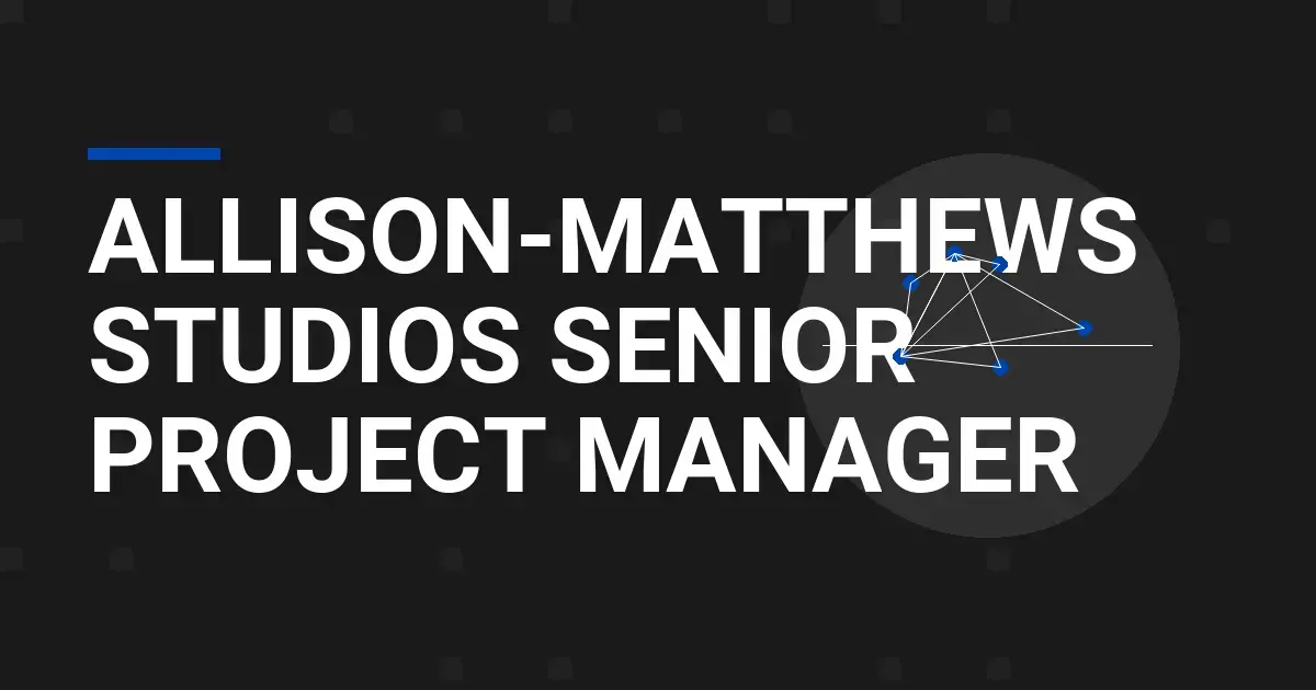 Allison-Matthews Studios Senior Project Manager