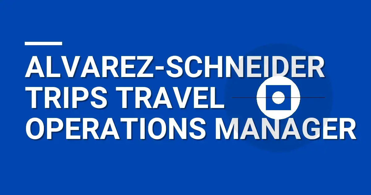 Alvarez-Schneider Trips Travel Operations Manager