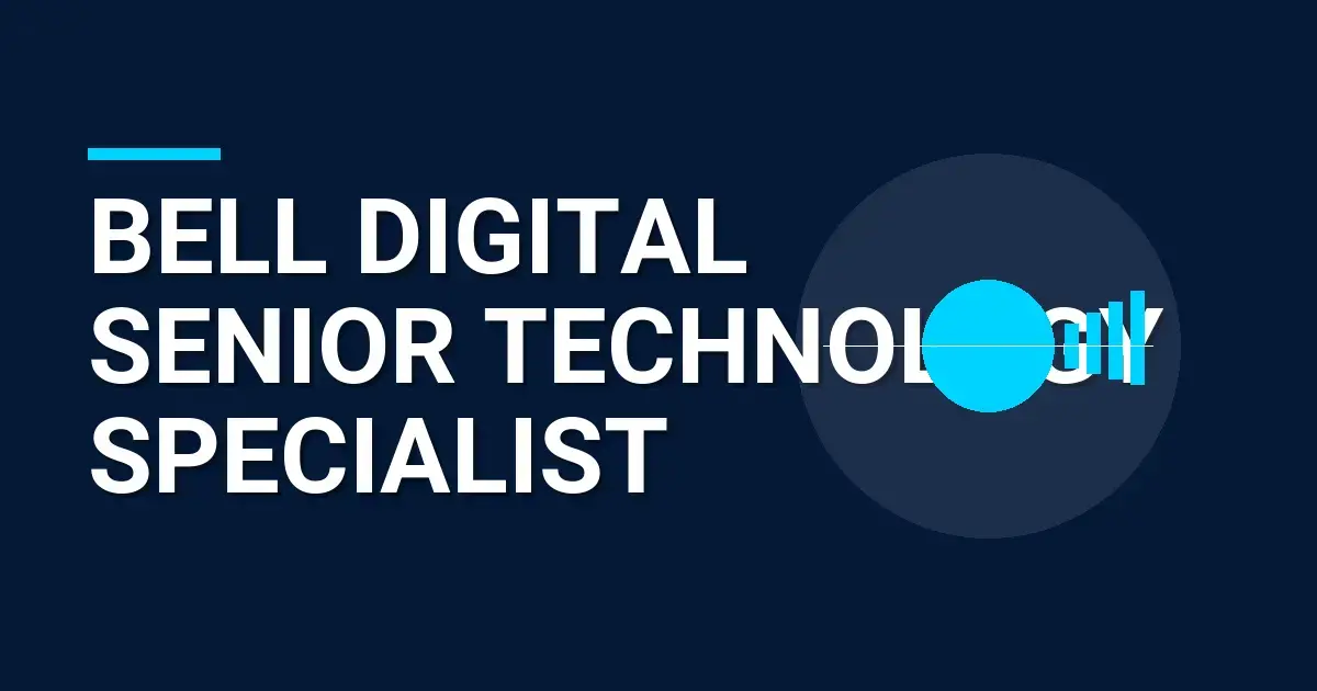 Bell Digital Senior Technology Specialist