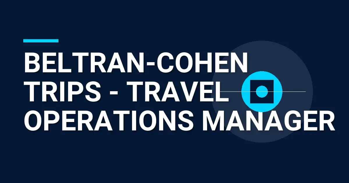 Beltran-Cohen Trips - Travel Operations Manager