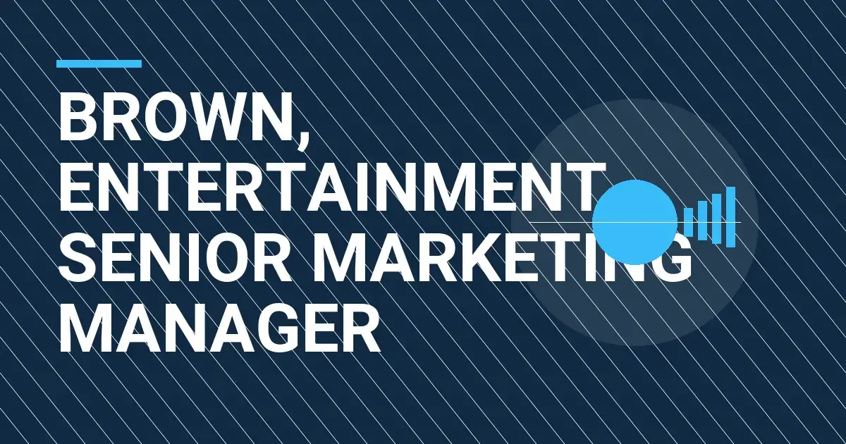 Brown, Entertainment Senior Marketing Manager