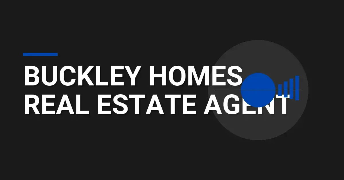 Buckley Homes Real Estate Agent
