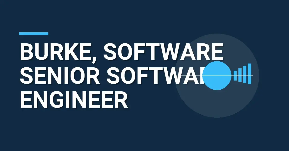 Burke, Software Senior Software Engineer