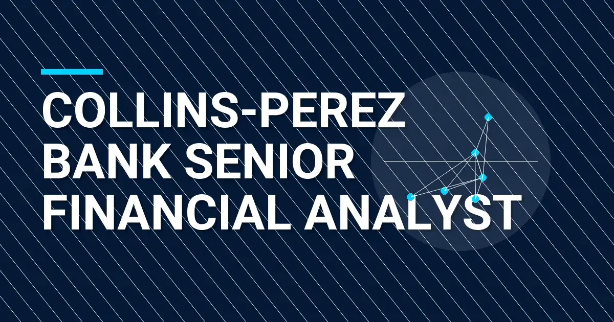 Collins-Perez Bank Senior Financial Analyst