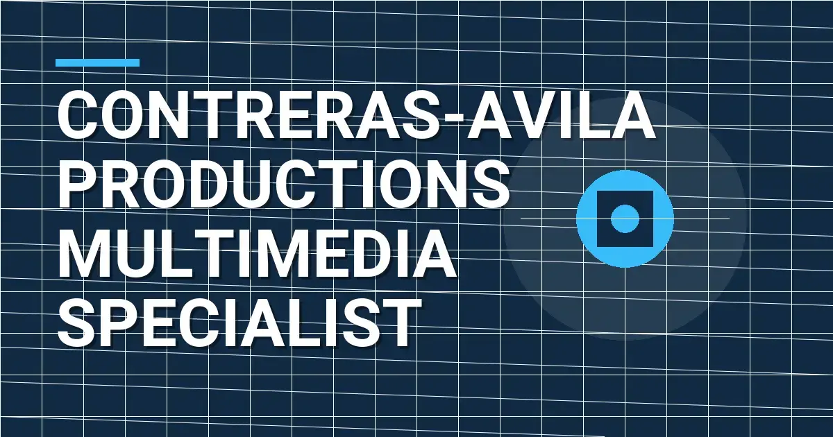 Contreras-Avila Productions Multimedia Specialist