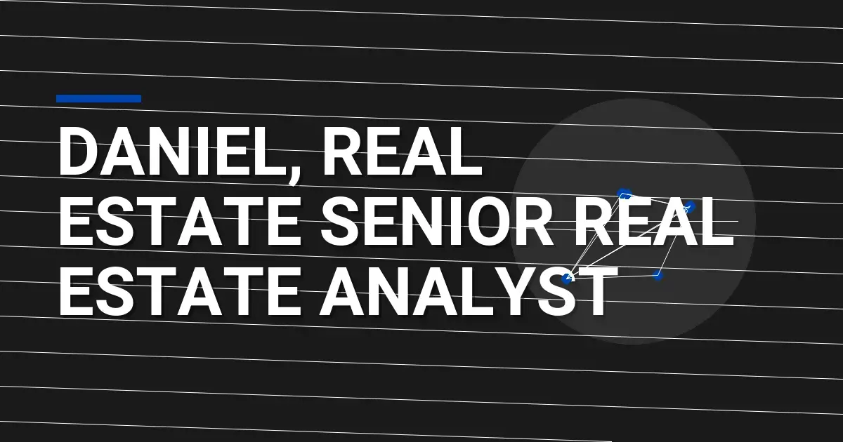 Daniel, Real Estate Senior Real Estate Analyst