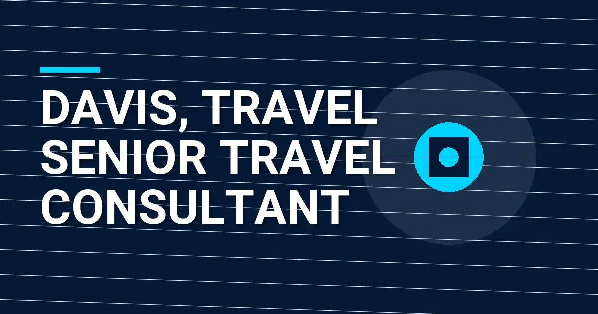 Davis, Travel Senior Travel Consultant