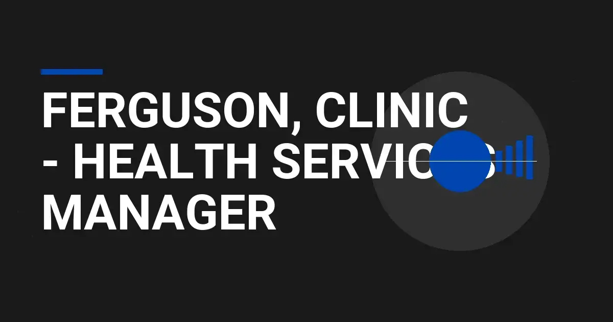 Ferguson, Clinic - Health Services Manager