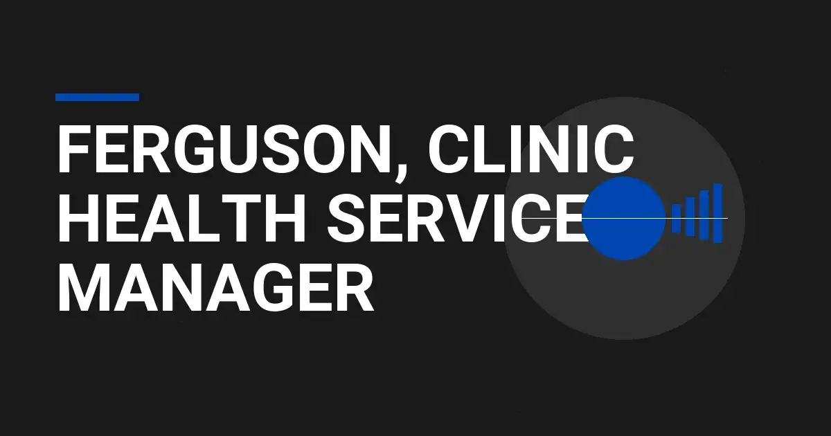 Ferguson, Clinic Health Services Manager