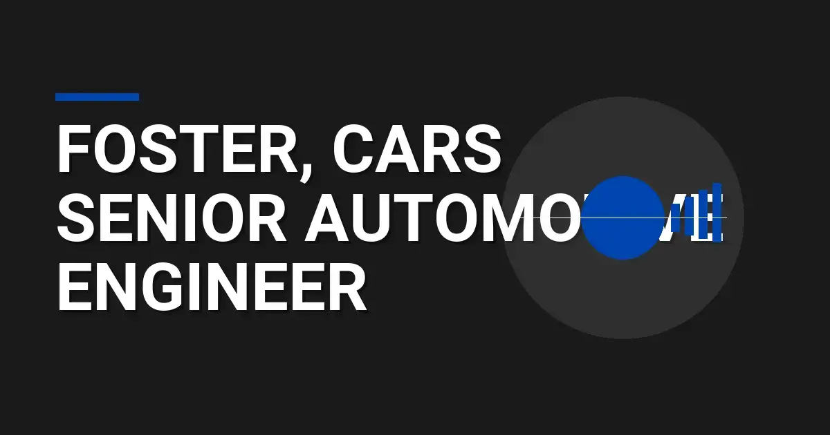 Foster, Cars Senior Automotive Engineer