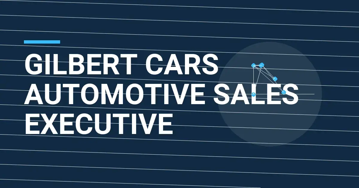 Gilbert Cars Automotive Sales Executive