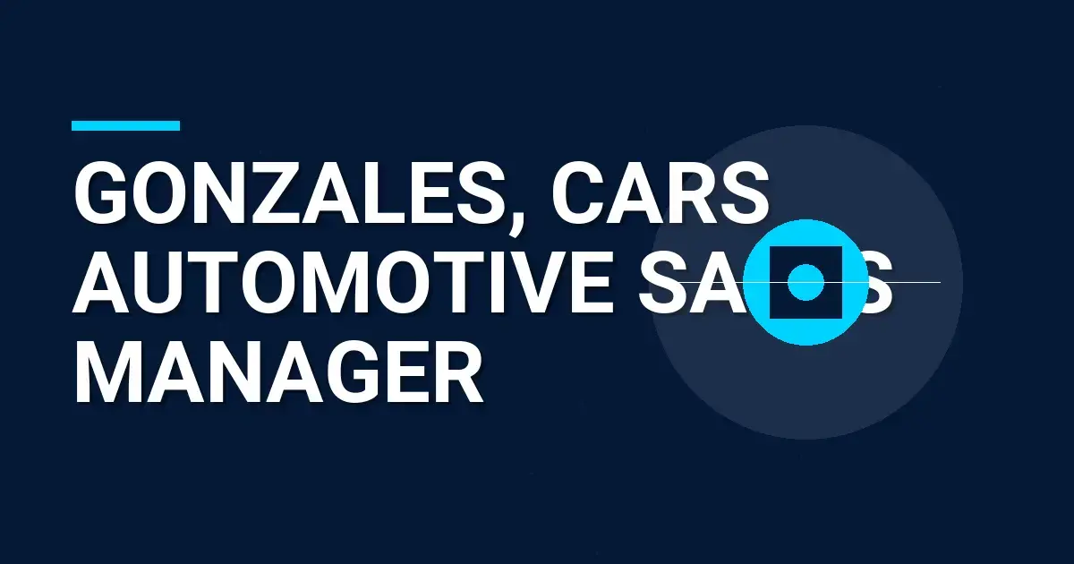 Gonzales, Cars Automotive Sales Manager