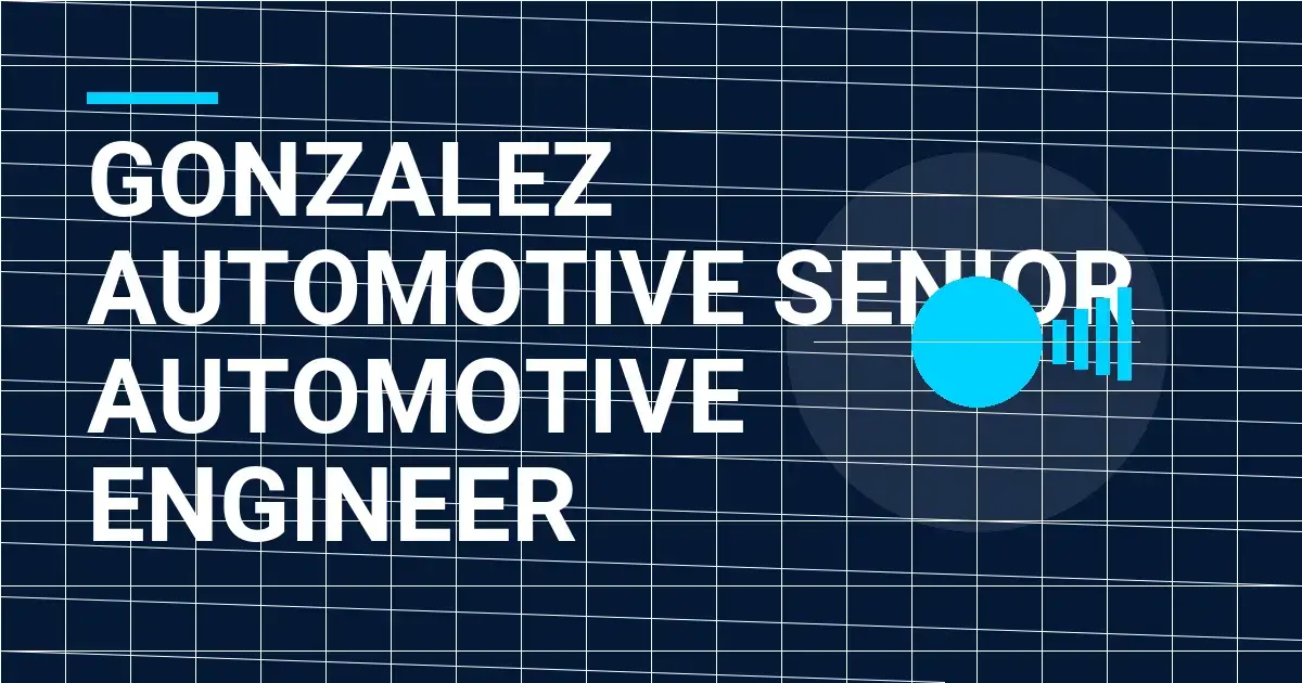 Gonzalez Automotive Senior Automotive Engineer