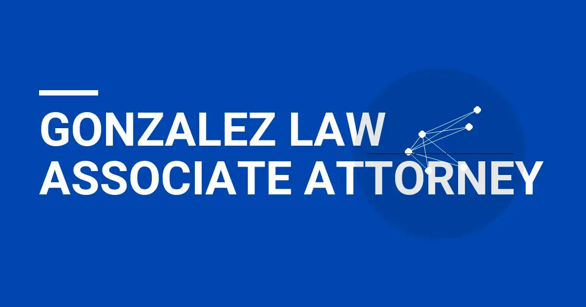 Gonzalez Law Associate Attorney