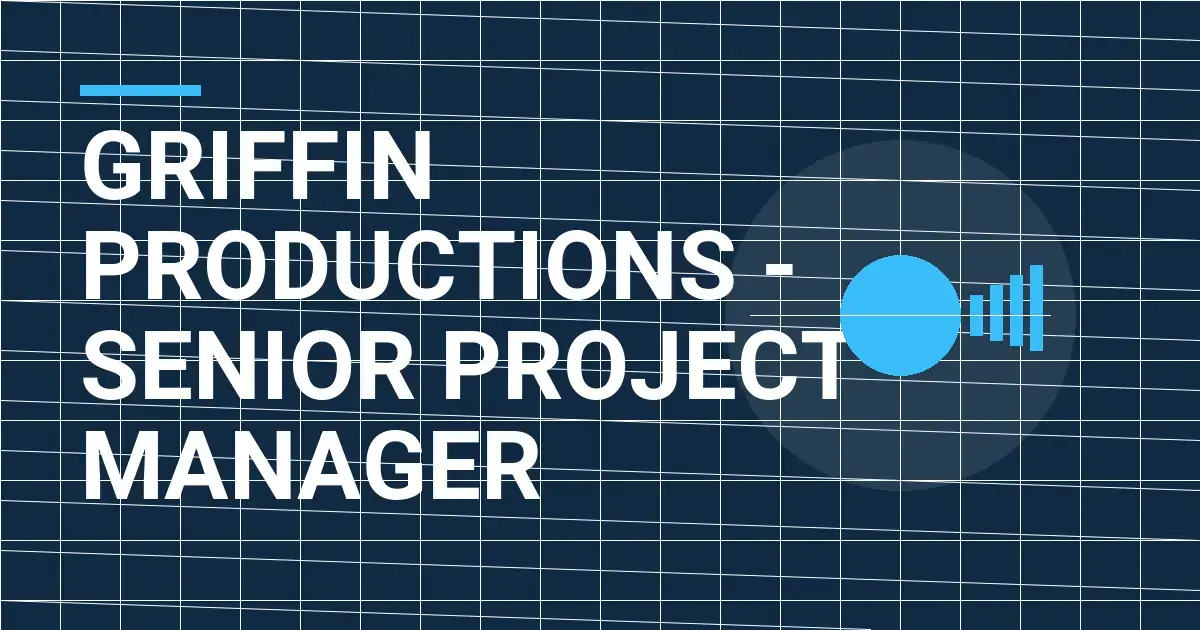 Griffin Productions - Senior Project Manager
