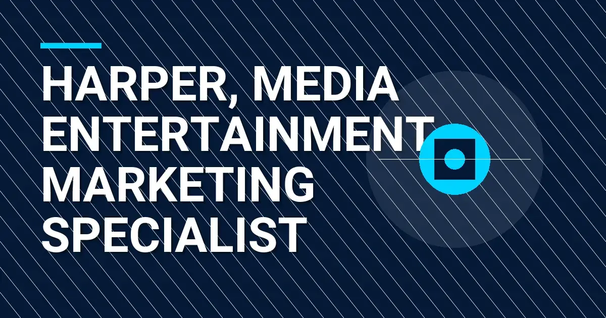 Harper, Media Entertainment Marketing Specialist