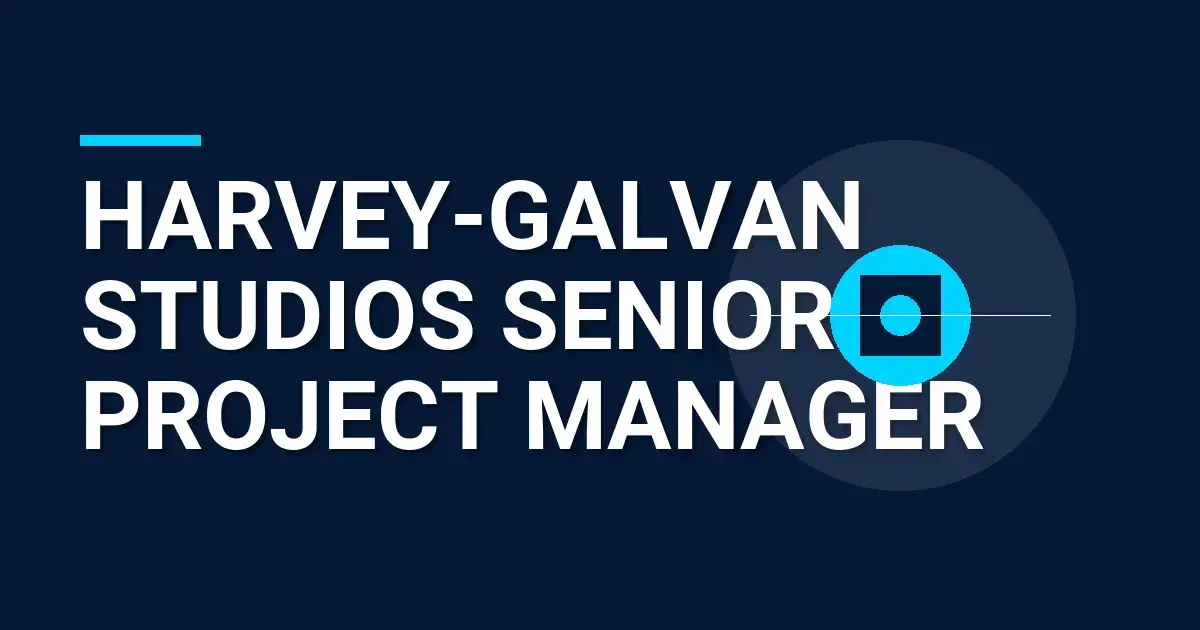 Harvey-Galvan Studios Senior Project Manager