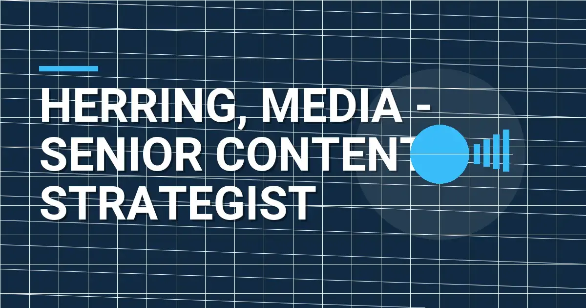 Herring, Media - Senior Content Strategist