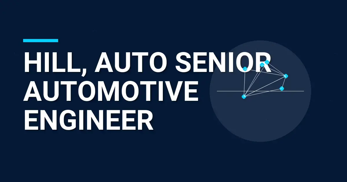 Hill, Auto Senior Automotive Engineer