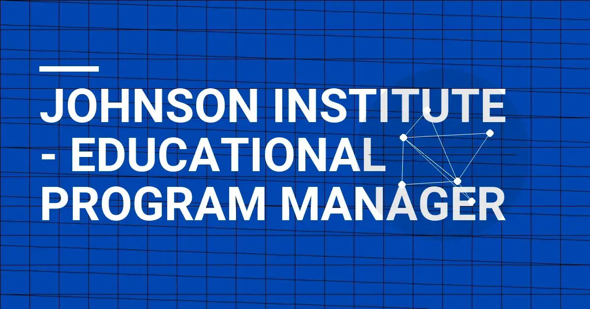 Johnson Institute - Educational Program Manager