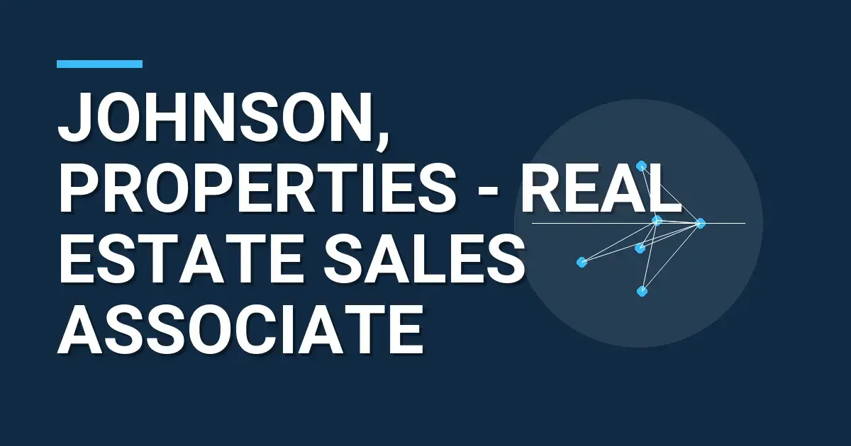 Johnson, Properties - Real Estate Sales Associate