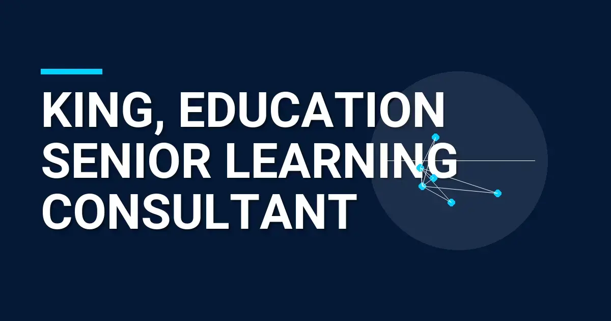 King, Education Senior Learning Consultant