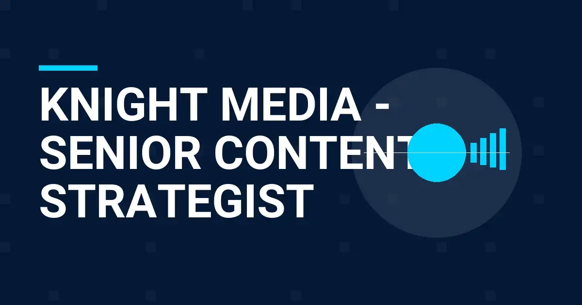 Knight Media - Senior Content Strategist