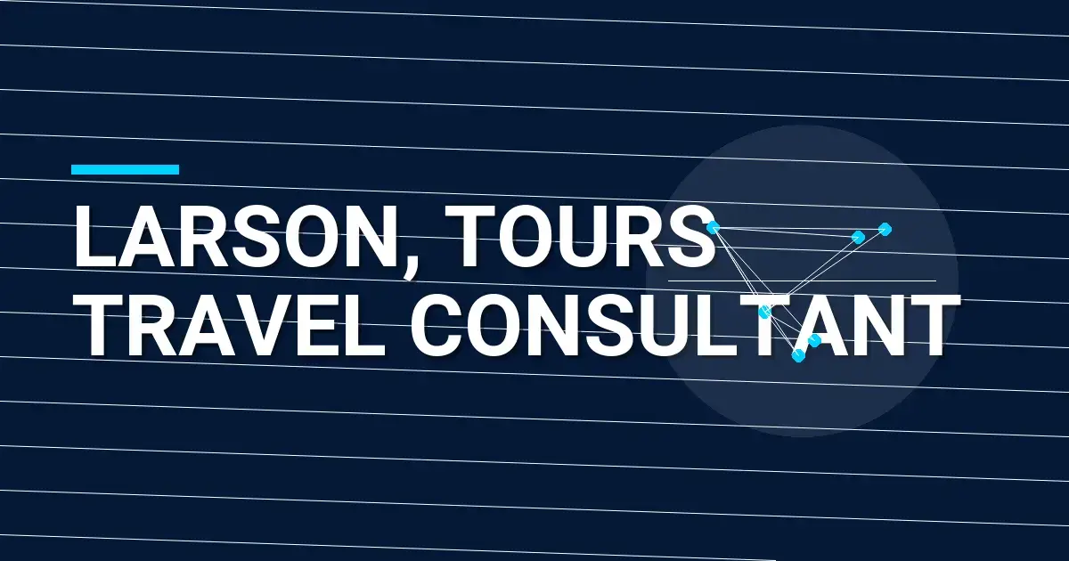 Larson, Tours Travel Consultant