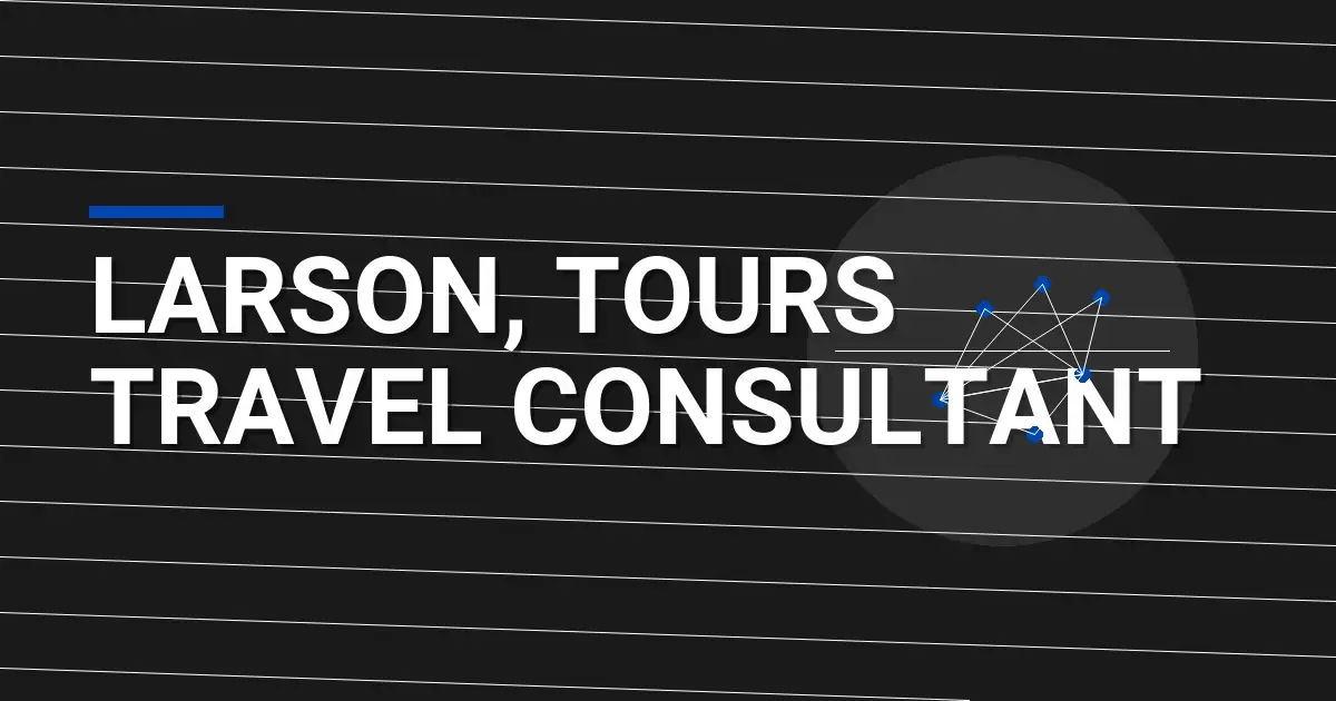 Larson, Tours Travel Consultant