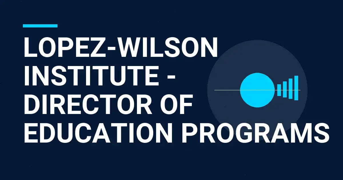 Lopez-Wilson Institute - Director of Education Programs