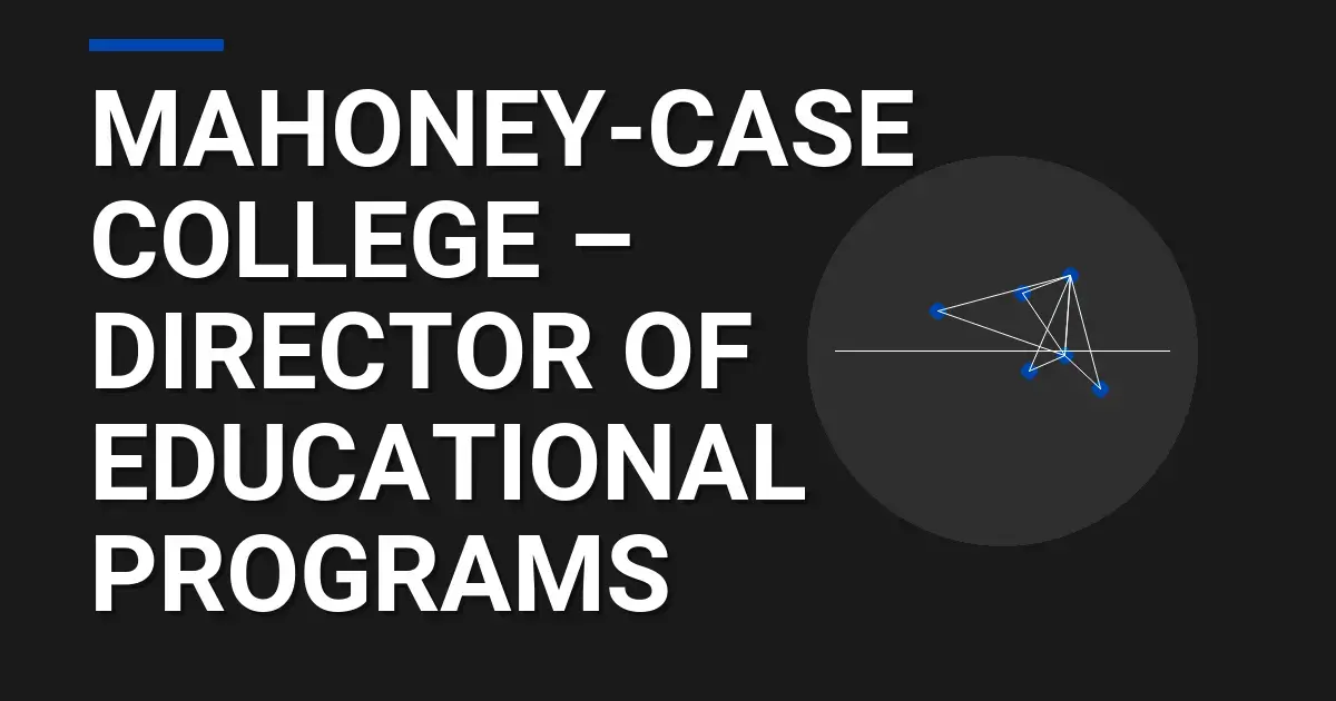 Mahoney-Case College – Director of Educational Programs