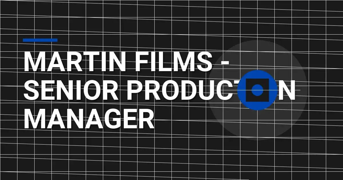 Martin Films - Senior Production Manager
