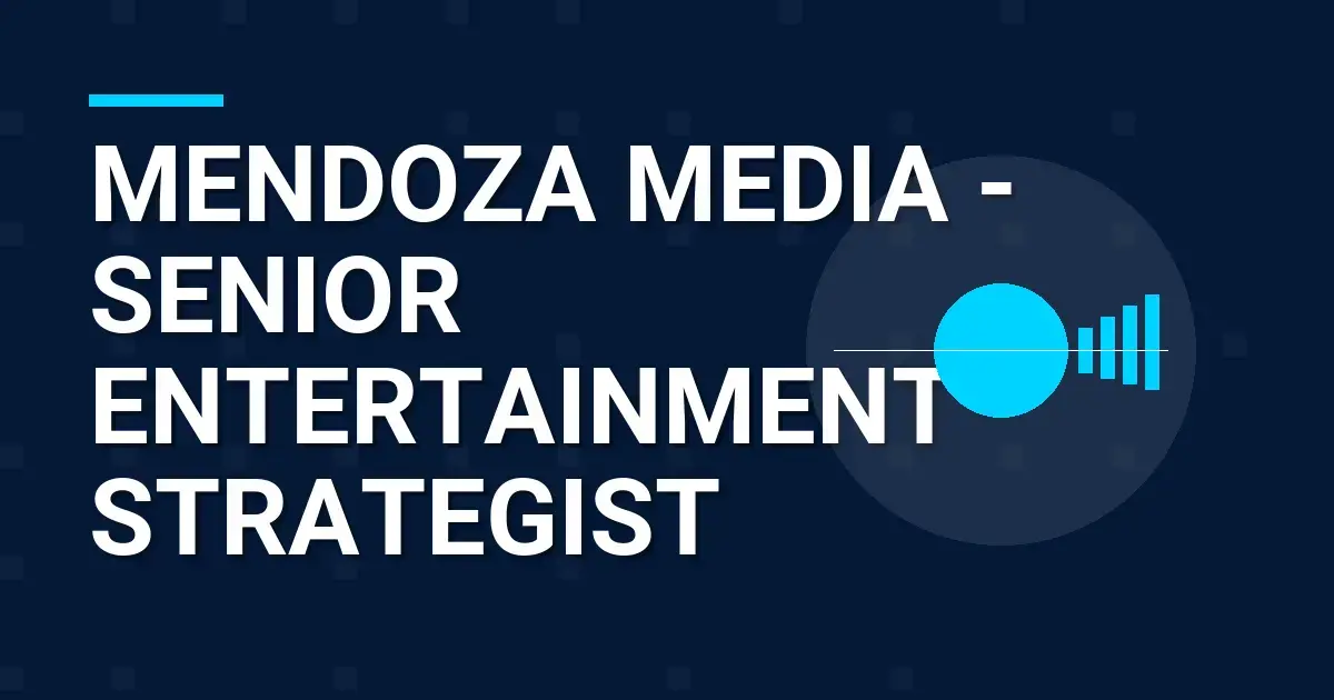 Mendoza Media - Senior Entertainment Strategist
