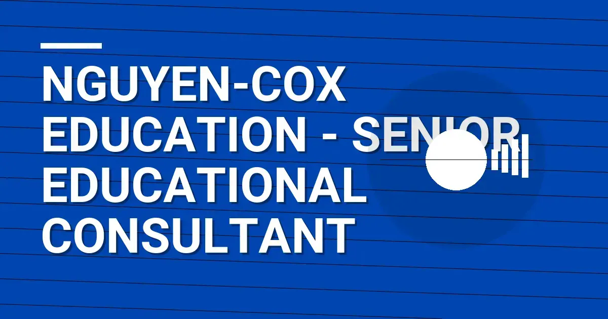 Nguyen-Cox Education - Senior Educational Consultant