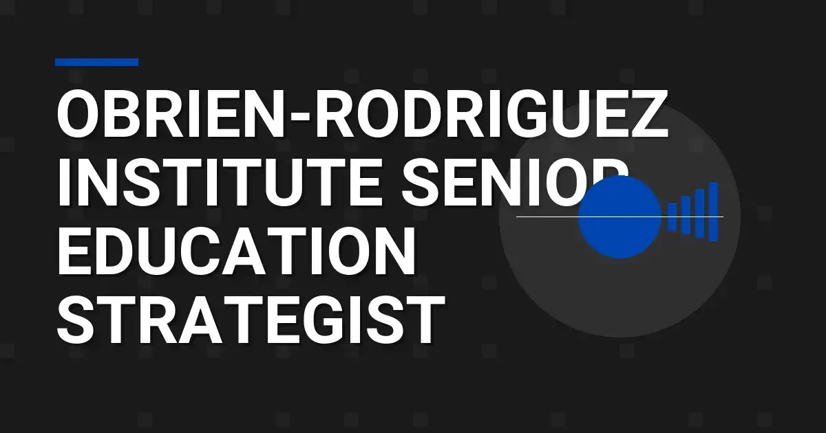 Obrien-Rodriguez Institute Senior Education Strategist
