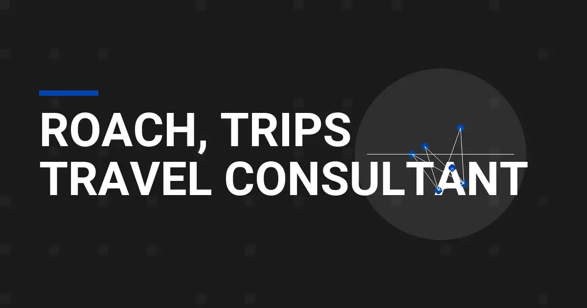 Roach, Trips Travel Consultant