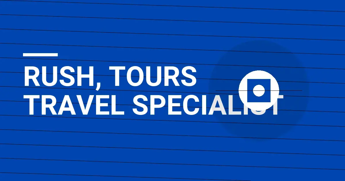 Rush, Tours Travel Specialist
