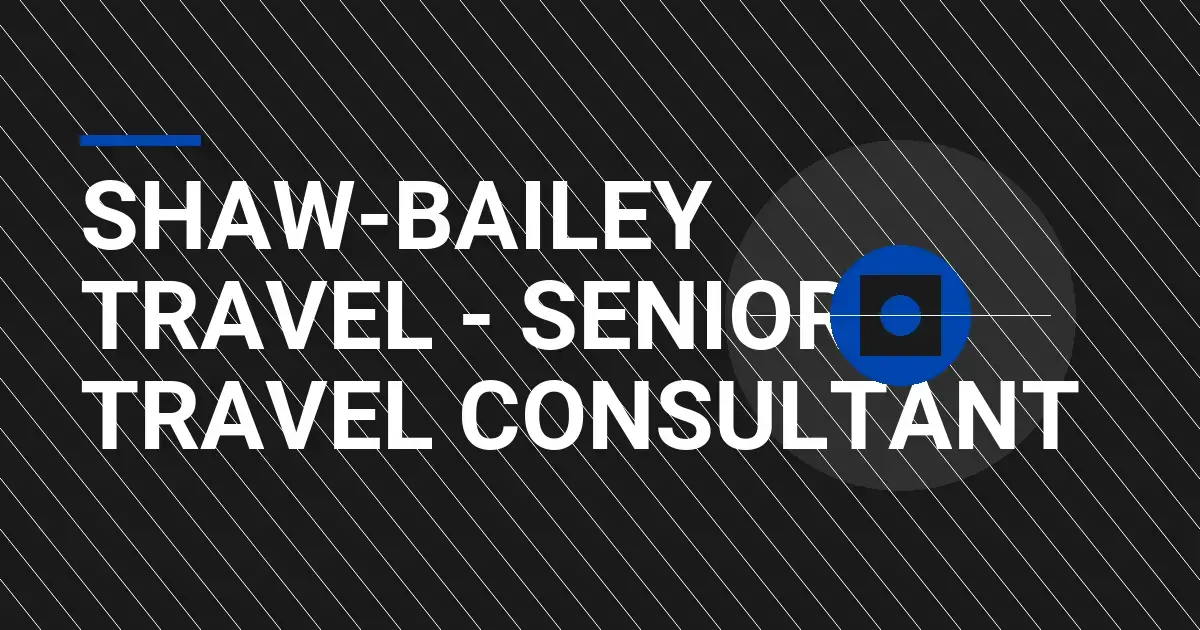Shaw-Bailey Travel - Senior Travel Consultant