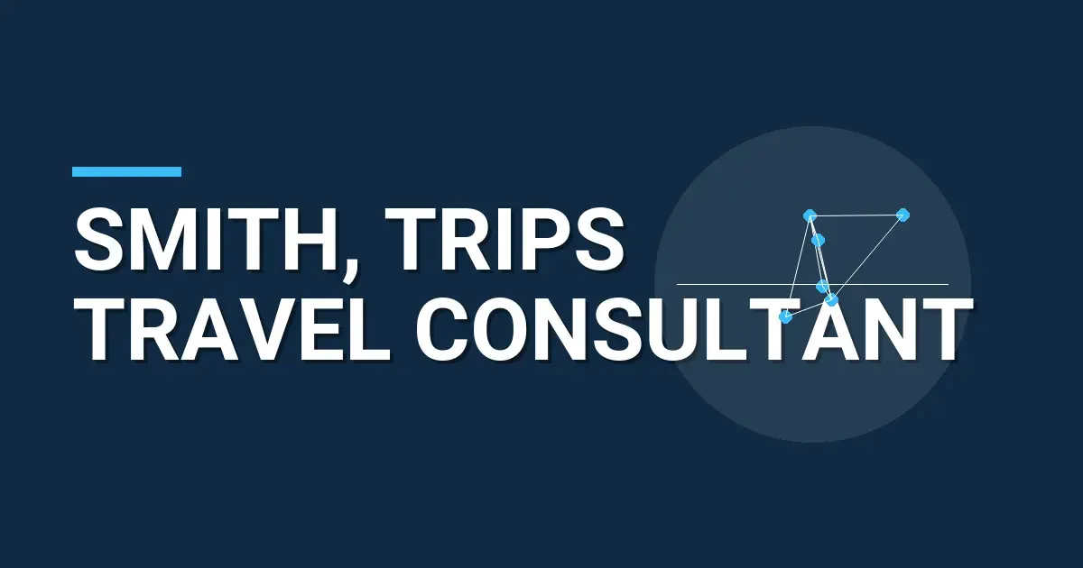Smith, Trips Travel Consultant