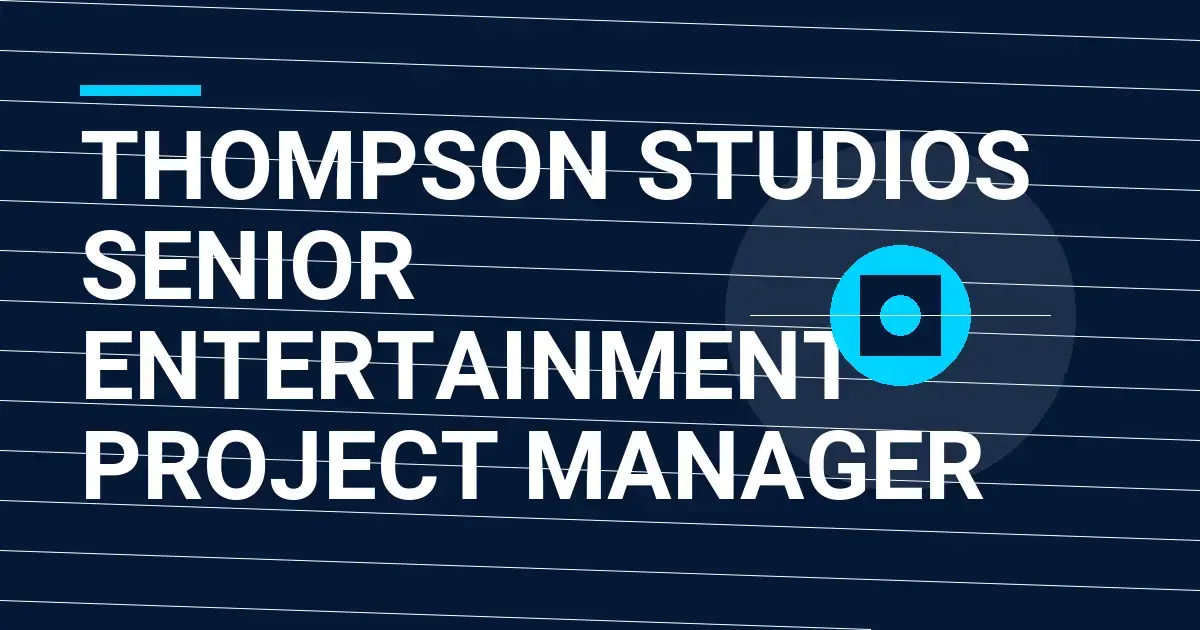 Thompson Studios Senior Entertainment Project Manager