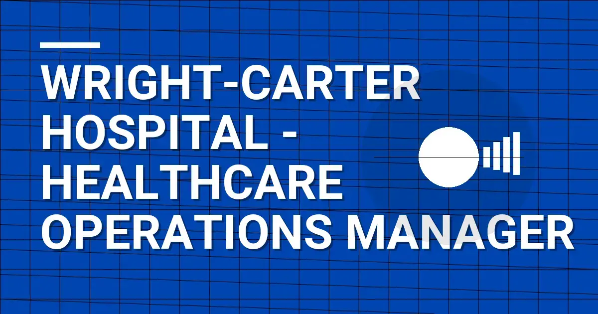 Wright-Carter Hospital - Healthcare Operations Manager