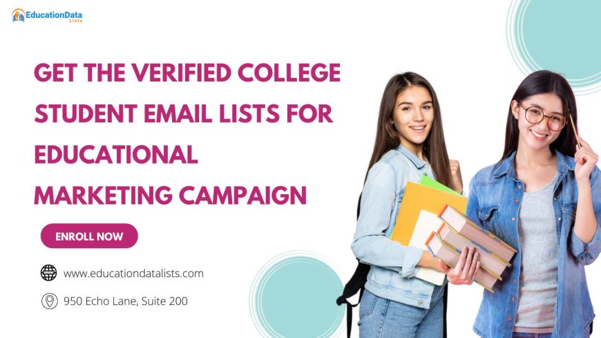Get the Verified College Student Email Lists for Educational Marketing Campaign