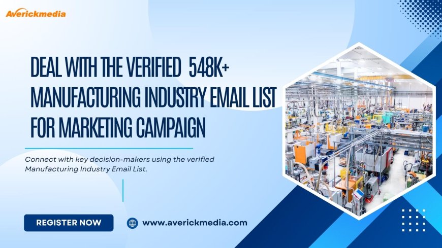 How a Targeted Manufacturing Industry Email List Boosts B2B Sales by 45%