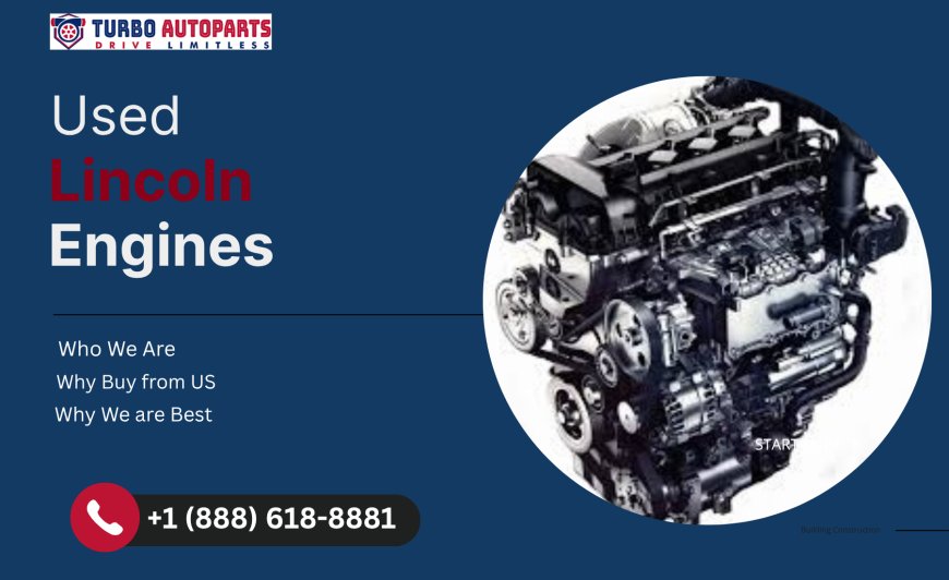 Used Lincoln Engines – Powering American Luxury Back to Life with TurboAutoParts