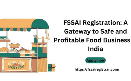 FSSAI Registration: A Gateway to Safe and Profitable Food Business in India