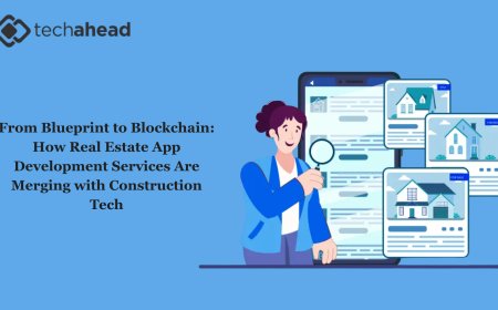From Blueprint to Blockchain: How Real Estate App Development Services Are Merging with Construction Tech
