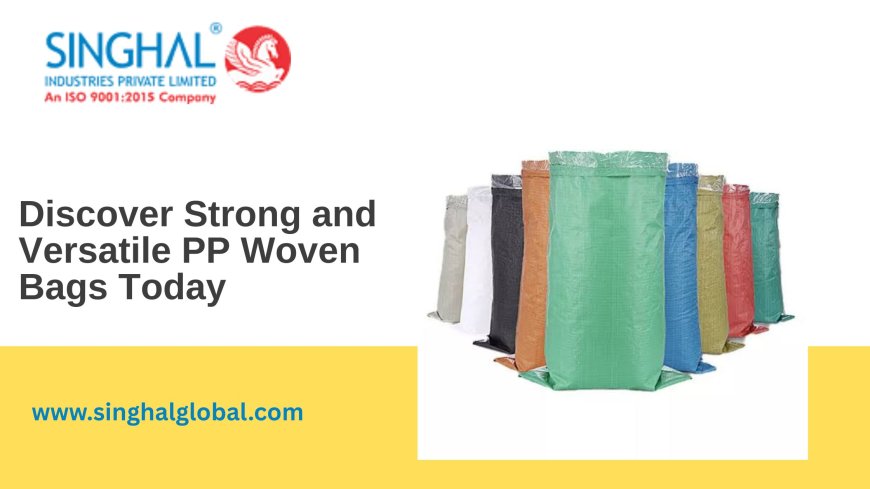 Discover Strong and Versatile PP Woven Bags