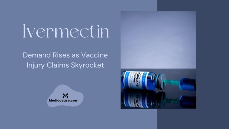 Ivermectin Demand Rises as Vaccine Injury Claims Skyrocket