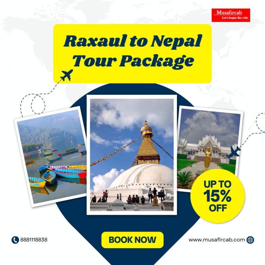 Exploring Nepal Temple’s Spiritual — 4 Nights 5 Days Nepal Tour Itinerary from Raxaul